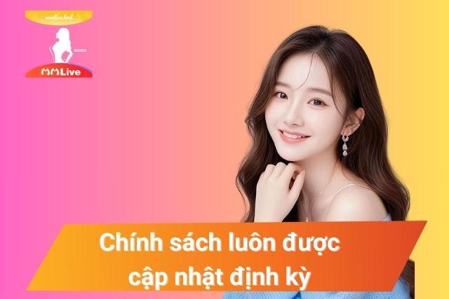 Chính Sách Bảo Mật Tại MMLive An Toàn, Minh Bạch Lắng nghe người chơi để cập nhật chính sách định kỳ