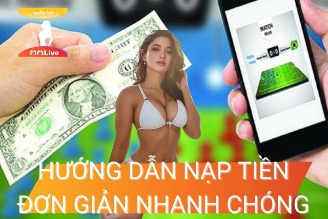 Hướng dẫn Nạp Tiền MMLive Đơn Giản và Nhanh Chóng Hướng dẫn Nạp Tiền MMLive Đơn Giản và Nhanh Chóng
