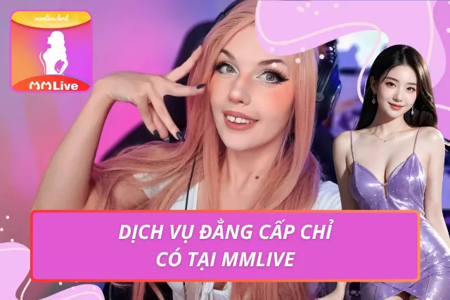MMLIVE MOBI - Trang Chủ MMLIVE APP | Livestream Gái Xinh #1 Dịch vụ chất lượng mang lại nhiều trải nghiệm bùng nổ cùng ứng dụng