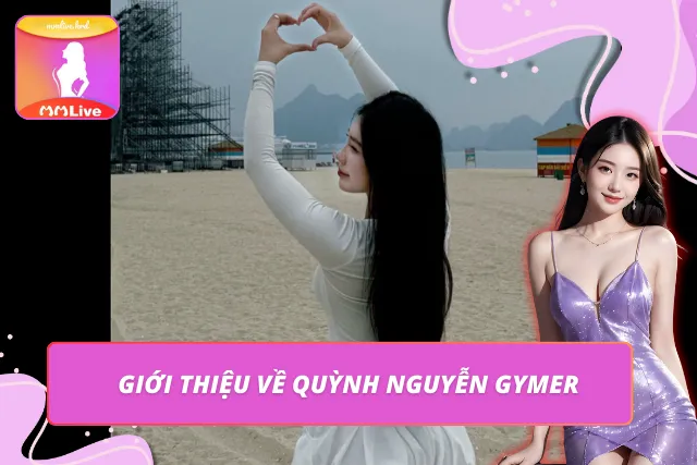 Quỳnh Nguyễn Gymer Với Thân Hình Vạn Người Mê Trên MMLIVE Quỳnh Nguyễn gymer – streamer nổi bật trên MMLIVE