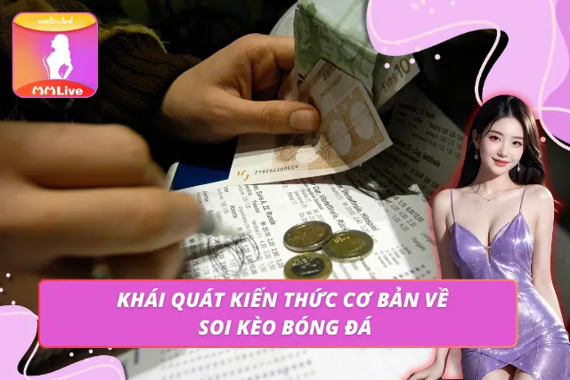 Soi Kèo Bóng Đá – Làm Chủ Mọi Cuộc Đấu Cùng MMLIVE Khám phá sơ lược về soi kèo bóng đá uy tín